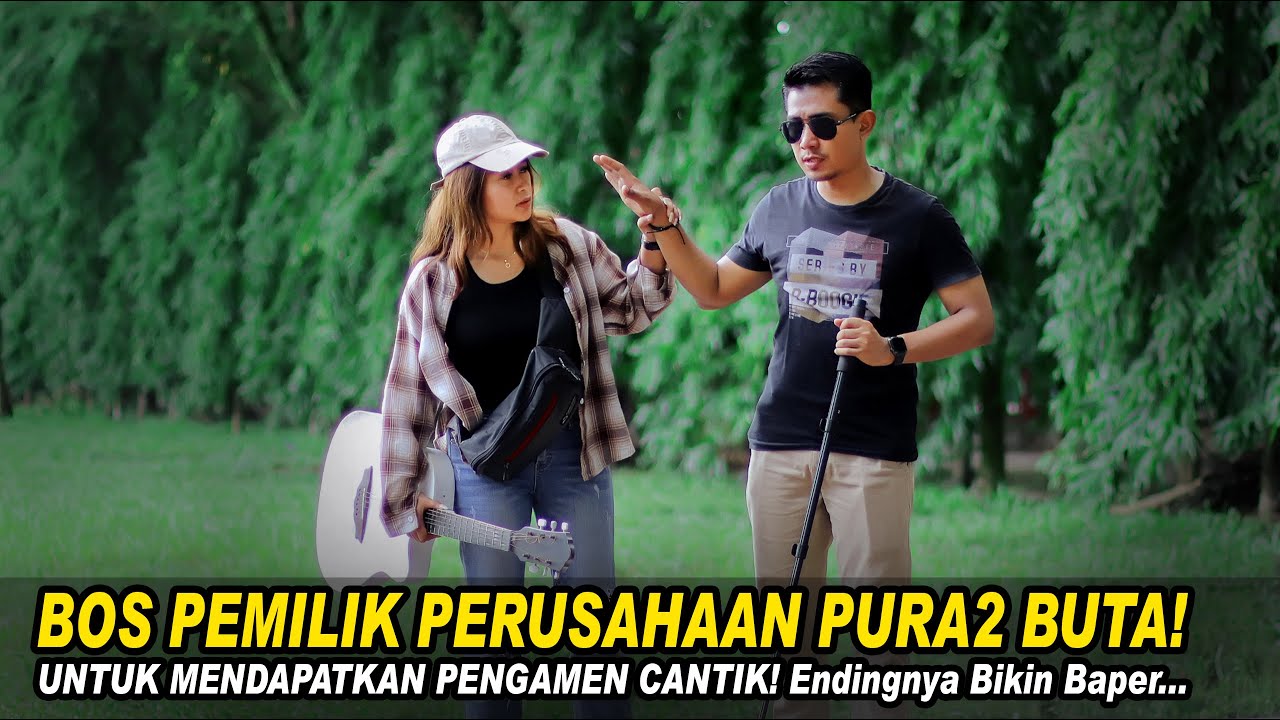 BOS PEMILIK PERUSAHAAN PURA2 BUTA UNTUK MENDAPATKAN PENGAMEN CANTIK! Lihat Endingnya Bikin Baper....
