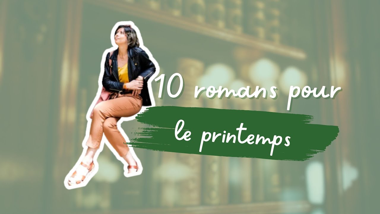 Découvre ma sélection de 10 romans pour le printemps 🌸