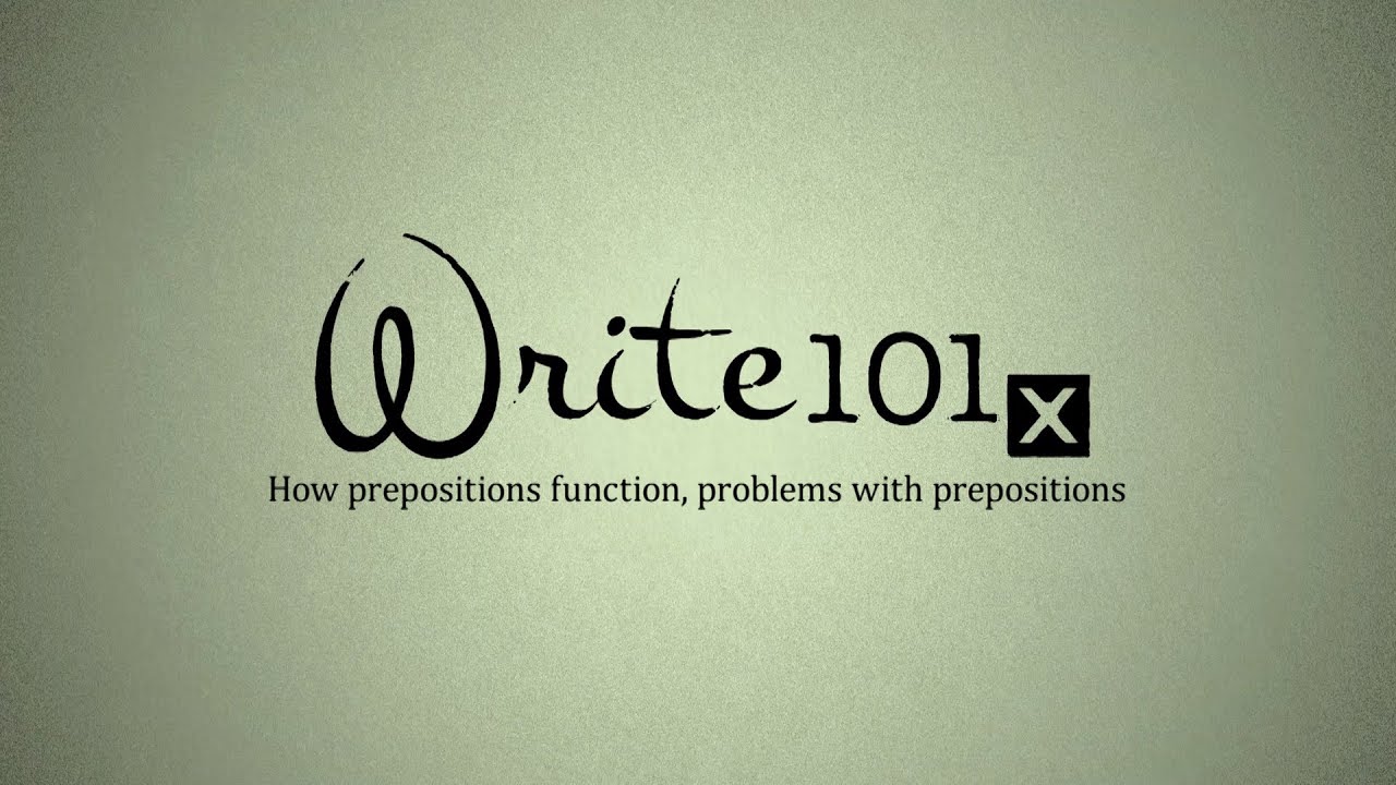 UQx WRITE101x 7.1.1.1 Prepositions