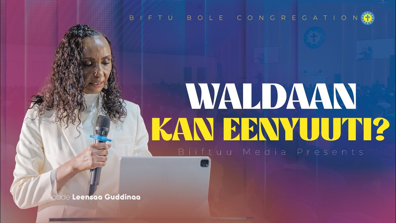 Waldaan kan Eenyuuti? | Add. Leensaa Guddinaa