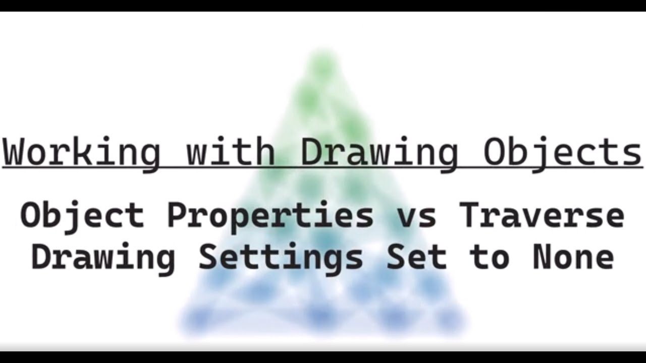 Object Properties vs Traverse Drawing Settings Set to None