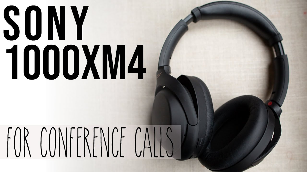SONY 1000XM4 for CONFERENCE CALLS - Working from Home Headphone with Noise Cancellation Review