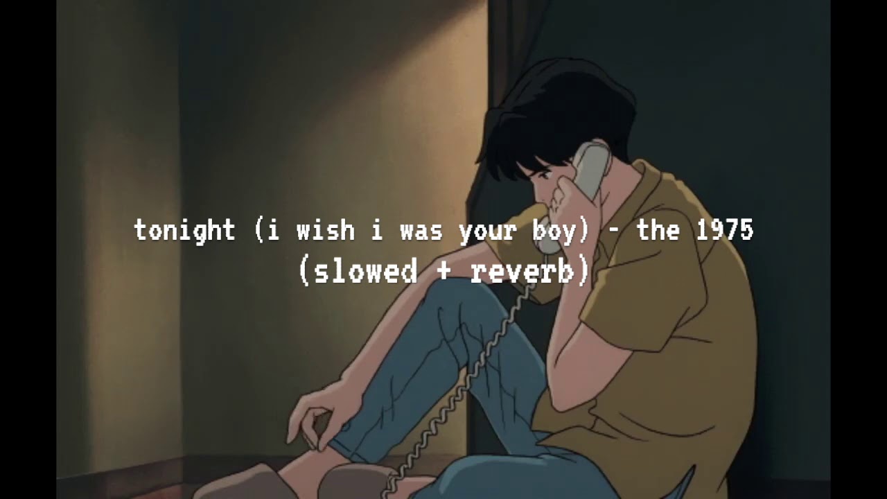 tonight (i wish i was your boy) - the 1975 (slowed + reverb)