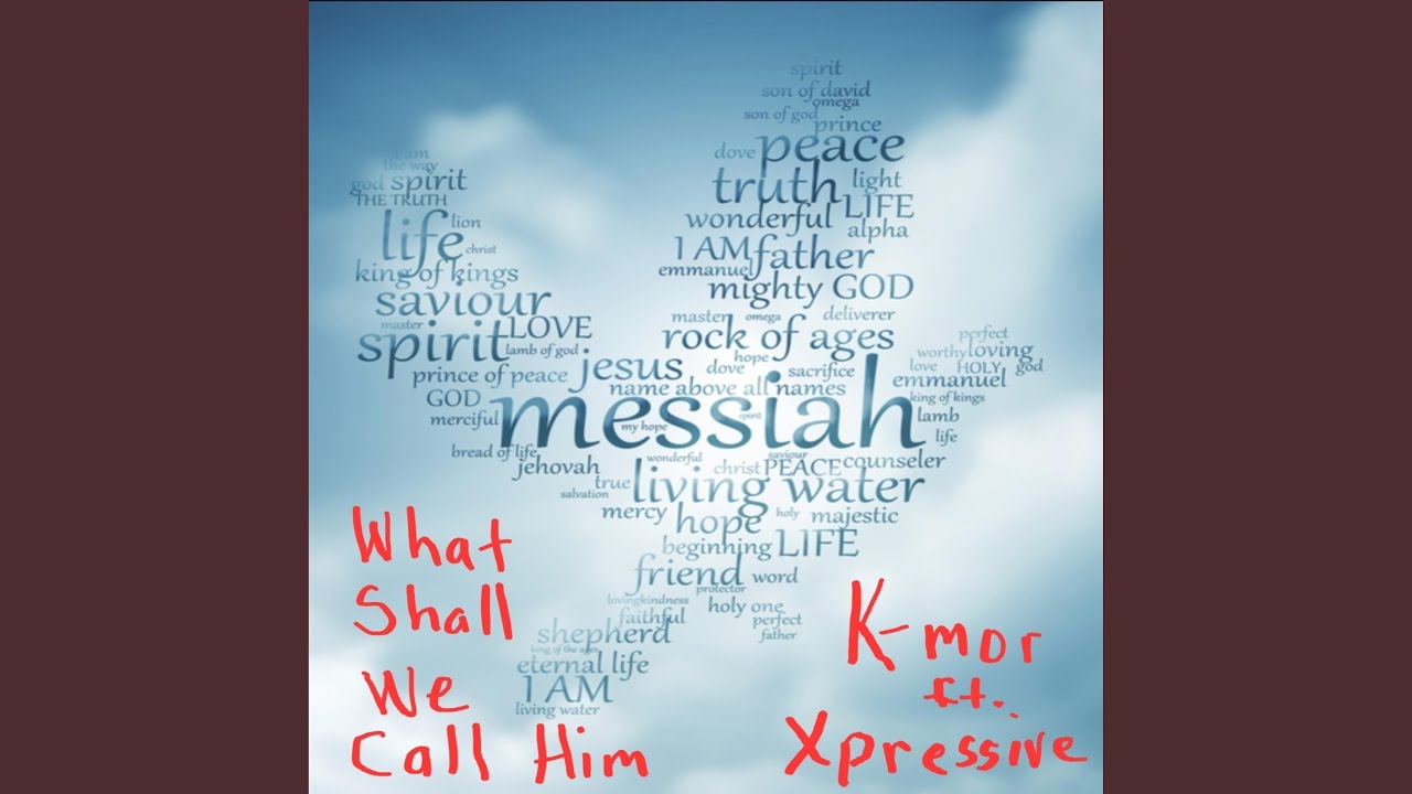 What Shall We Call Him (feat. Xpressive)