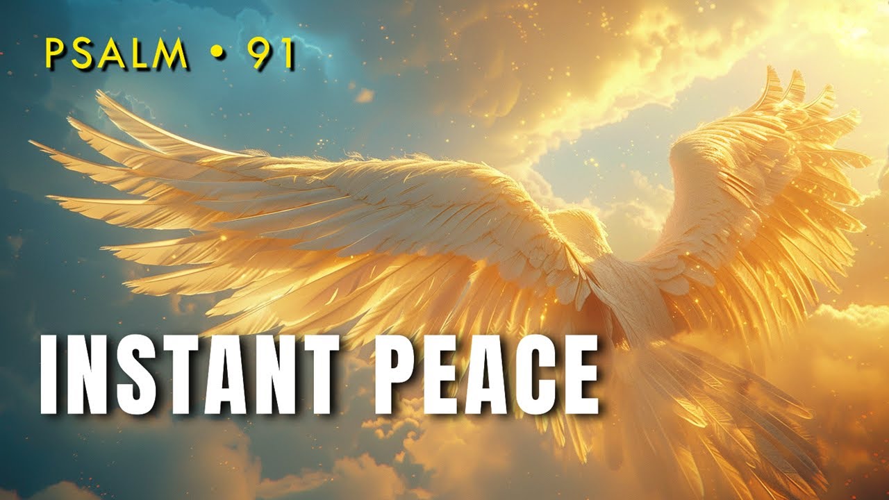 Psalm 91: Prayer Song for Instant Peace & Protection - Remove Fear & Anxiety