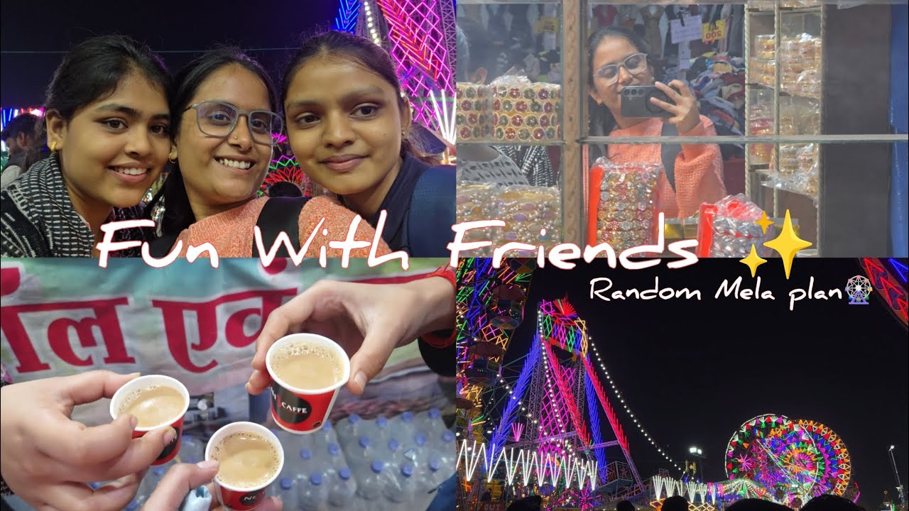 Day 38 & 39 | Mela Moments with Friends ✨