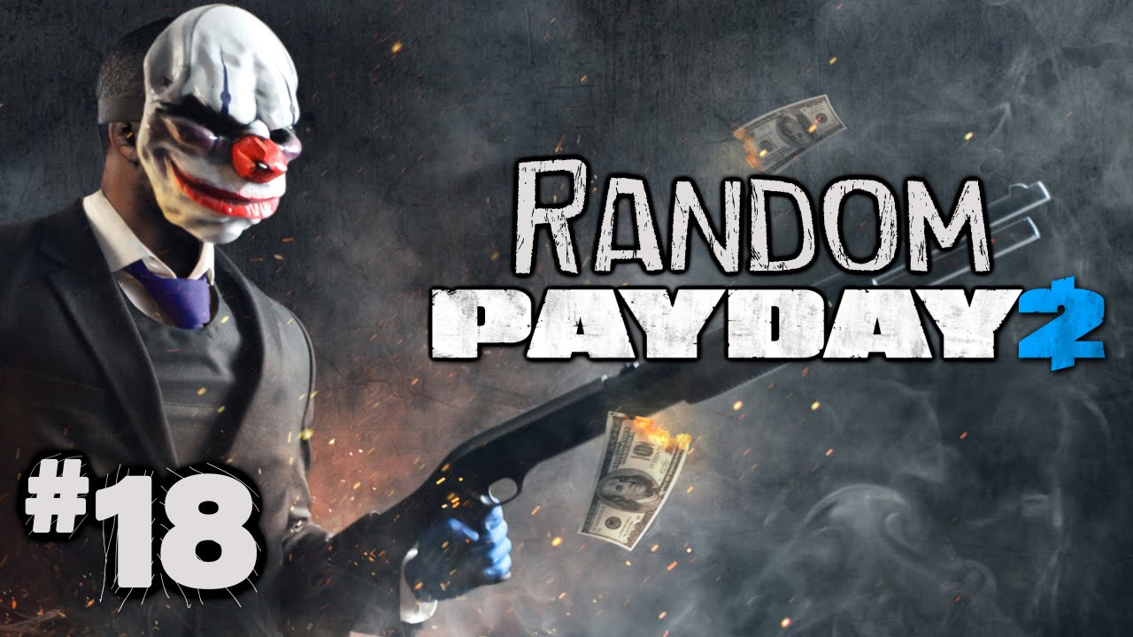 Random Payday 2 Heisting w/ Creatures Ep. 18