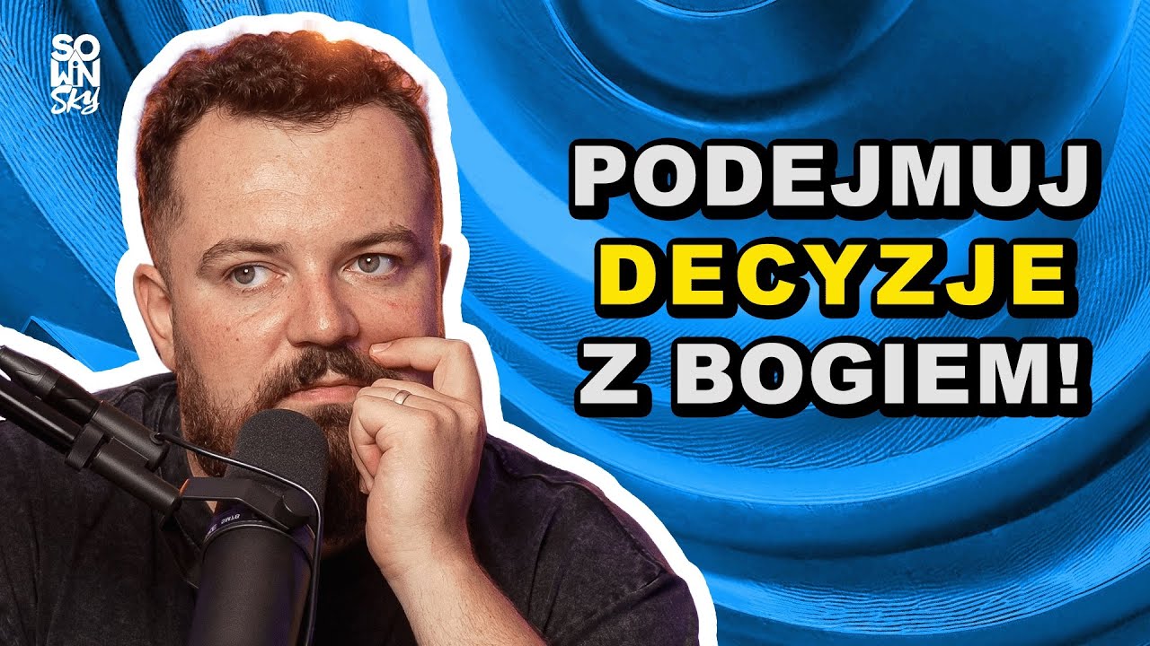 Jak rozeznać Wolę Bożą i żyć w pełni? [SOWINSKY Podcast 35]