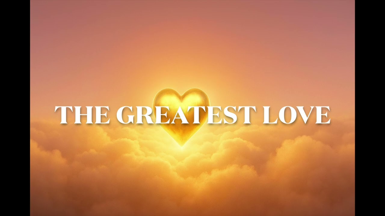 The Greatest Love | God's Unfailing Love