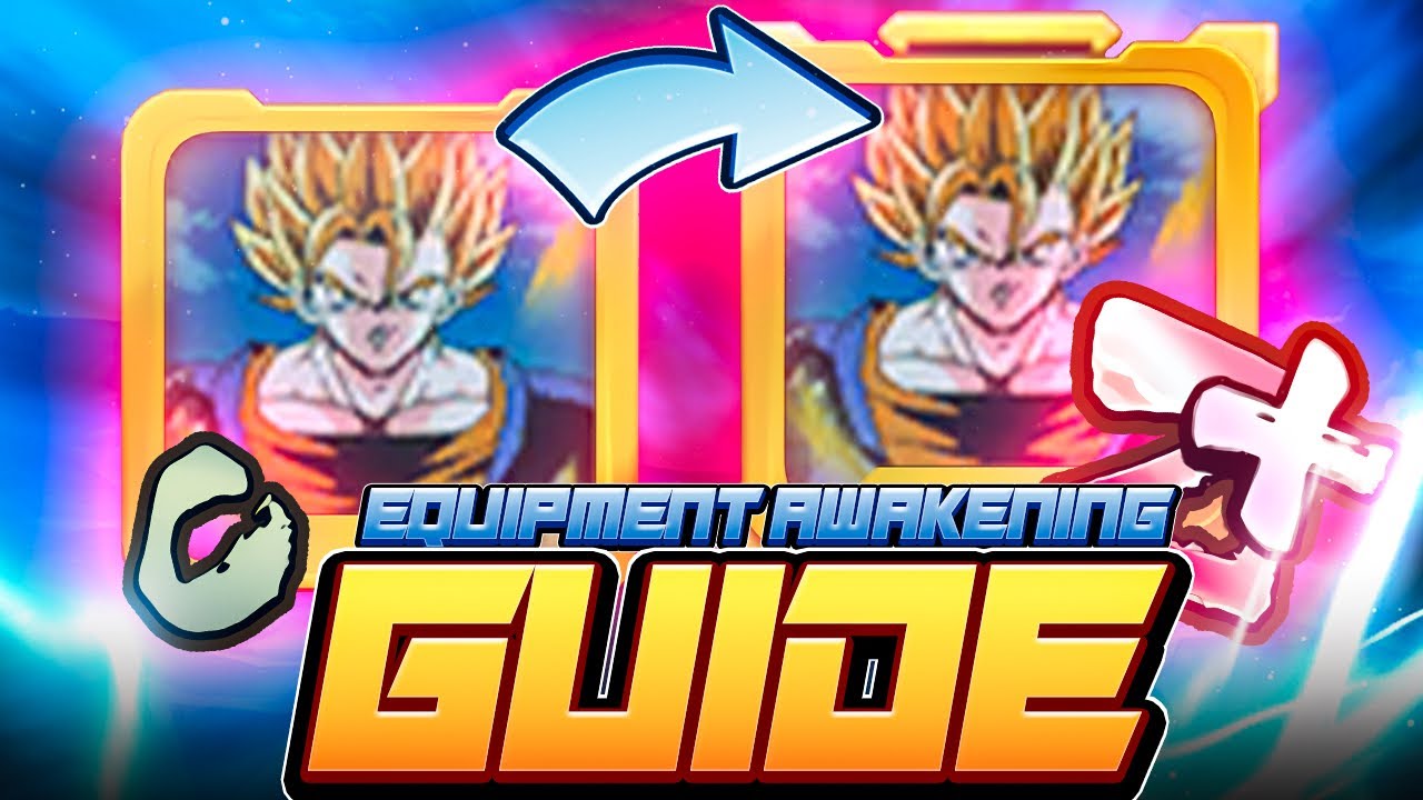 ULTIMATE EQUIPMENT AWAKENING GUIDE! LEARN HOW TO AWAKEN EQUIPMENTS! | Dragon Ball Legends