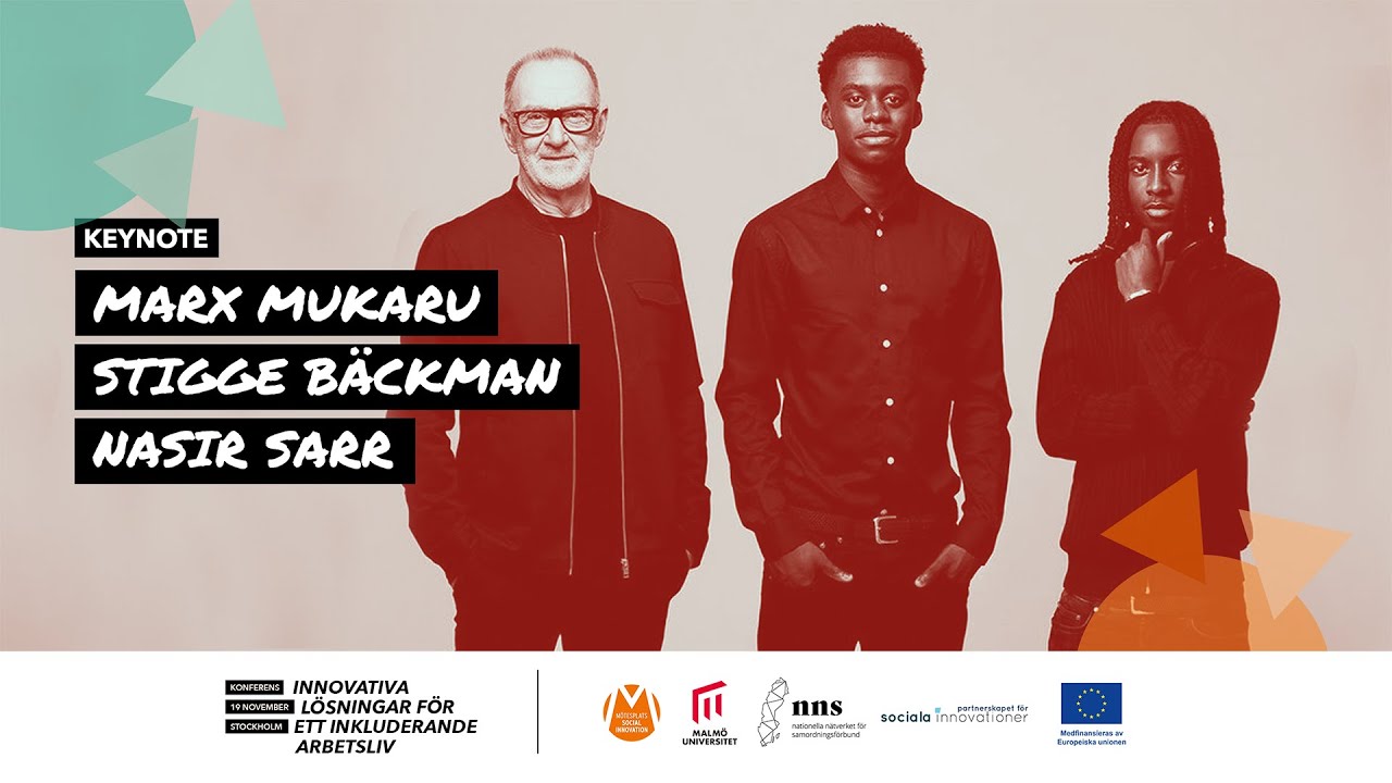 KEYNOTE / Marx Mukaru, Nasir Sarr & Stigge Bäckman: Att Våga tänka om och bara göra