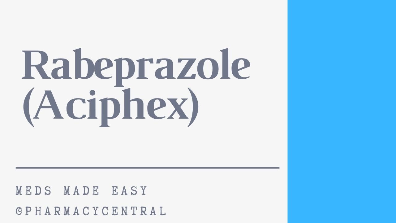 Rabeprazole (Aciphex) : Meds Made Easy (MME)