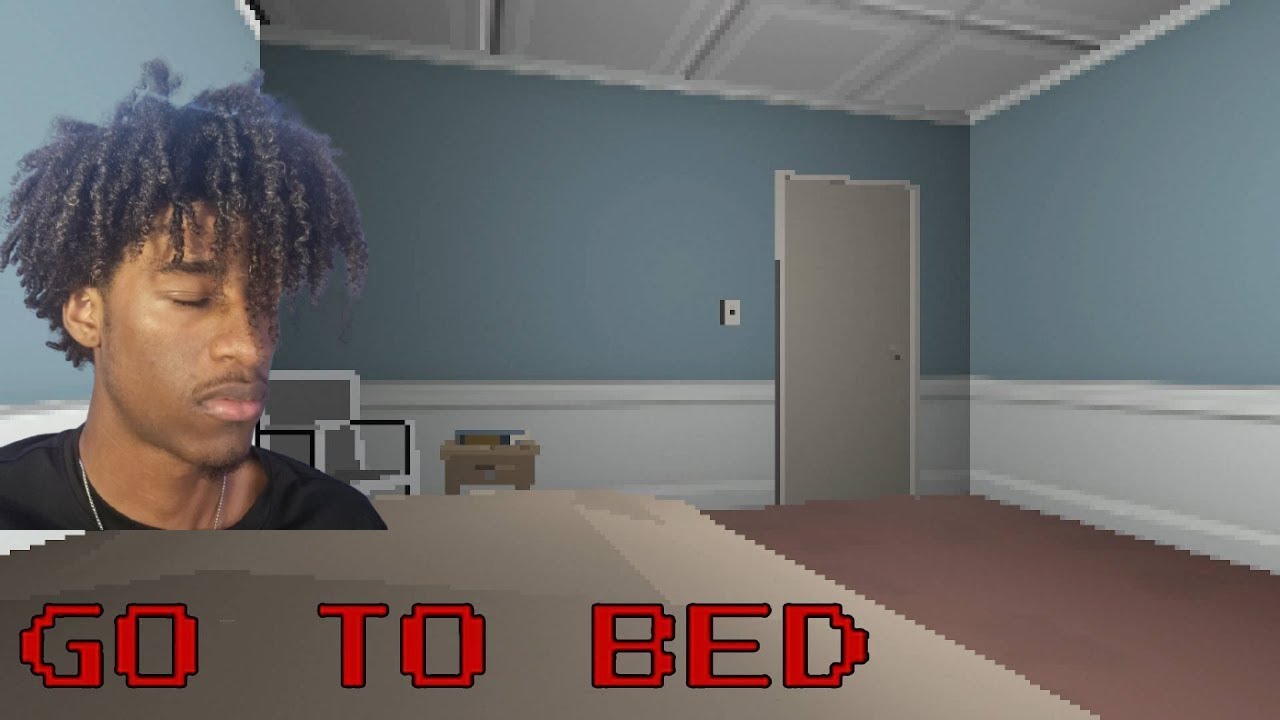 YEAH EVERYONE GO TO BED[Go to bed]
