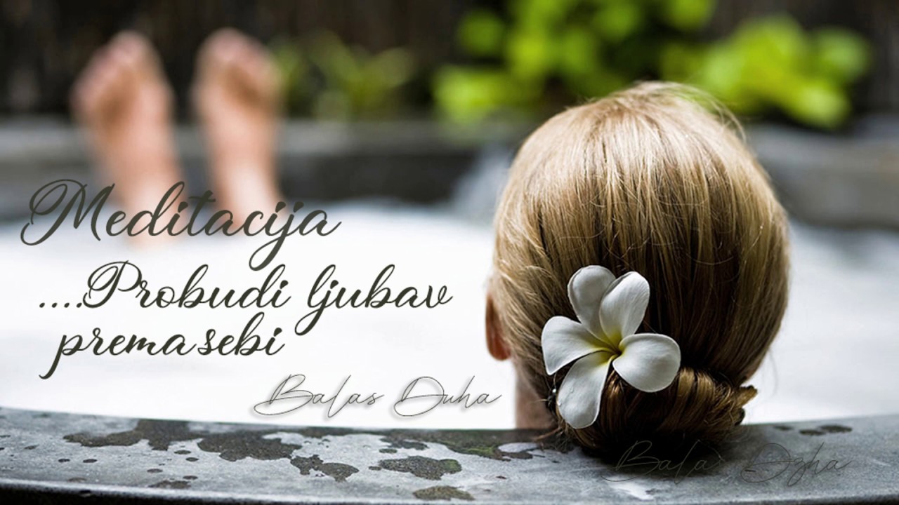 Vođena meditacija - Buđenje ljubavi prema sebi