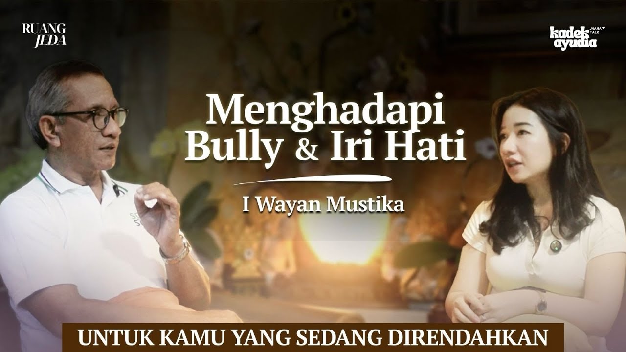 Menghadapi Bully & Iri Hati: Untuk Kamu yang Sedang Direndahkan | Wayan Mustika | Pod. 37
