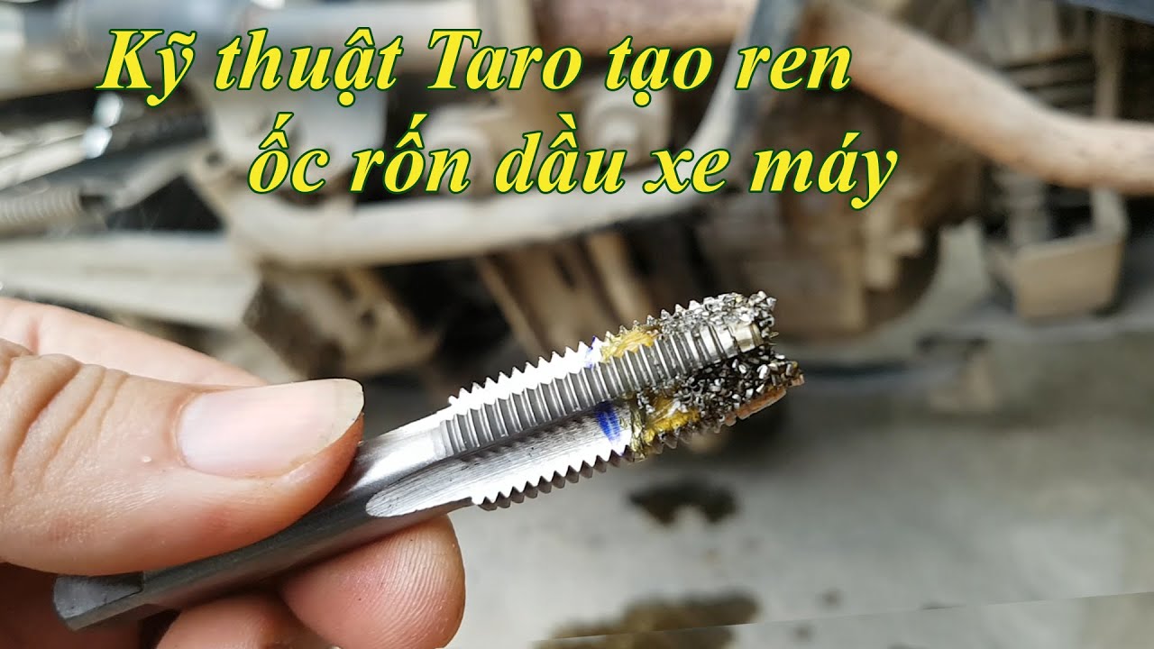 Bí quyết taro ren ốc rốn dầu xe máy từ 12 lên ốc 13 đơn giản không bị mạt sắt không bị vênh