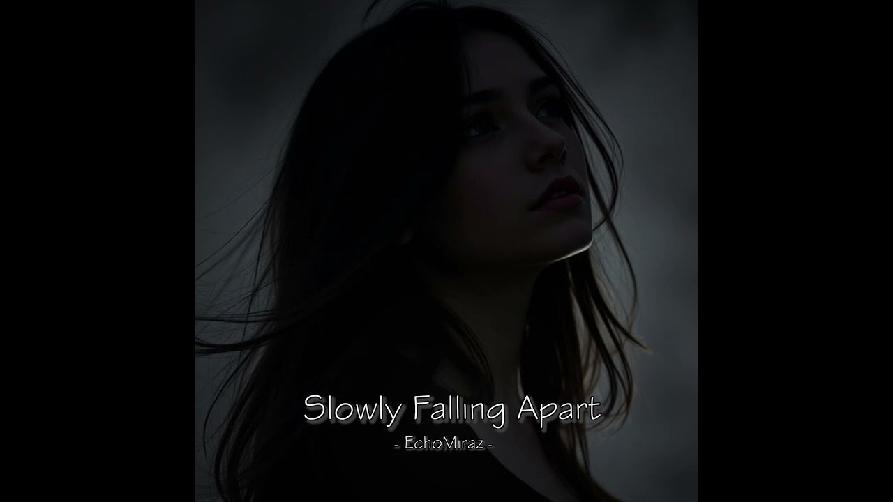 EchoMiraz - Slowly Falling Apart