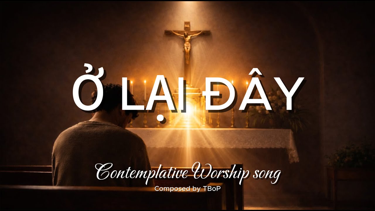 Ở LẠI ĐÂY | Contemplative Worship Trong Thinh Lặng bạn thấy gì?