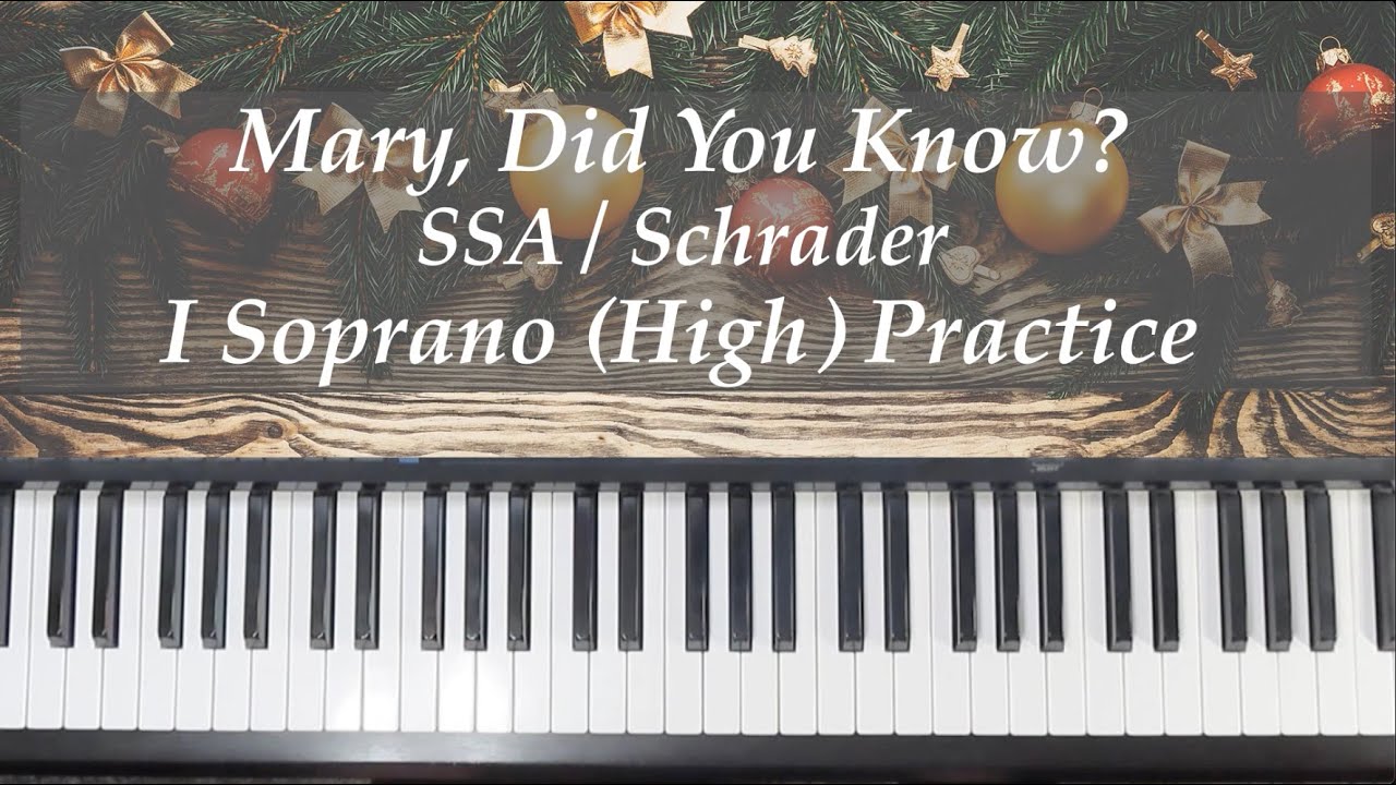 Mary Did You Know - SSA - Schrader - I Soprano (High) Practice with Brenda
