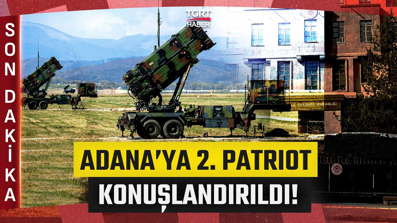 #SONDAKİKA | MSB'den Yeni Hamle: 2. Patriot Sistemi Adana'ya Konuşlandırıldı! - TGRT Haber