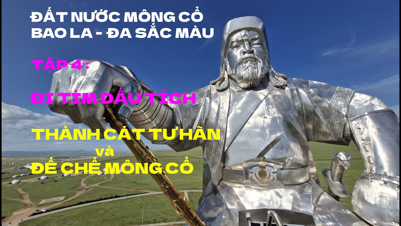 SẮC MÀU MỌI MIỀN  MÔNG CỔ BAO LA  TẬP 4  Đi tìm Dấu tích Đế chế Mông Cổ và Thành Cát Tư Hãn