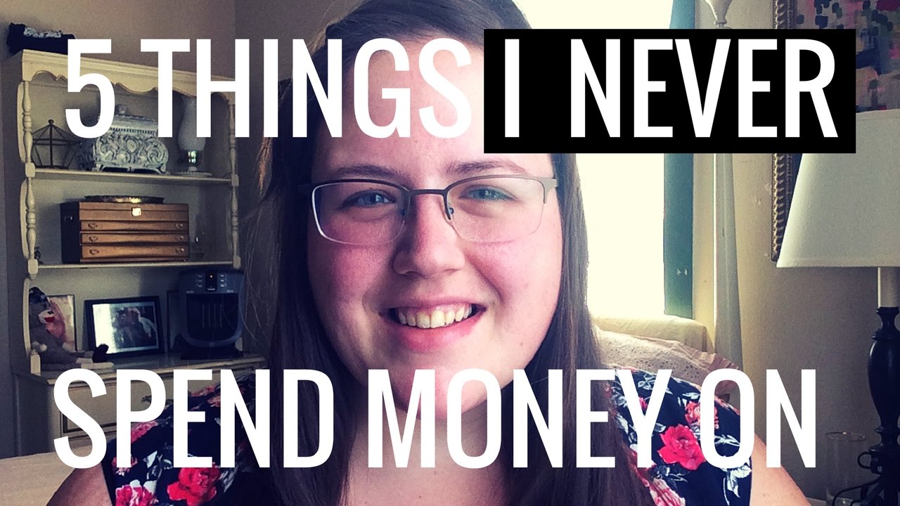 5 Things I NEVER spend money on -$7,468