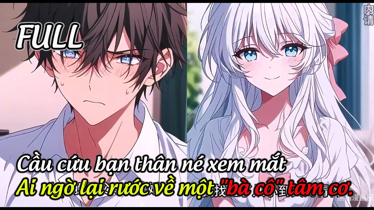 FULL Cầu cứu bạn thân né xem mắt, ai ngờ lại rước về một bà cô tâm cơ.