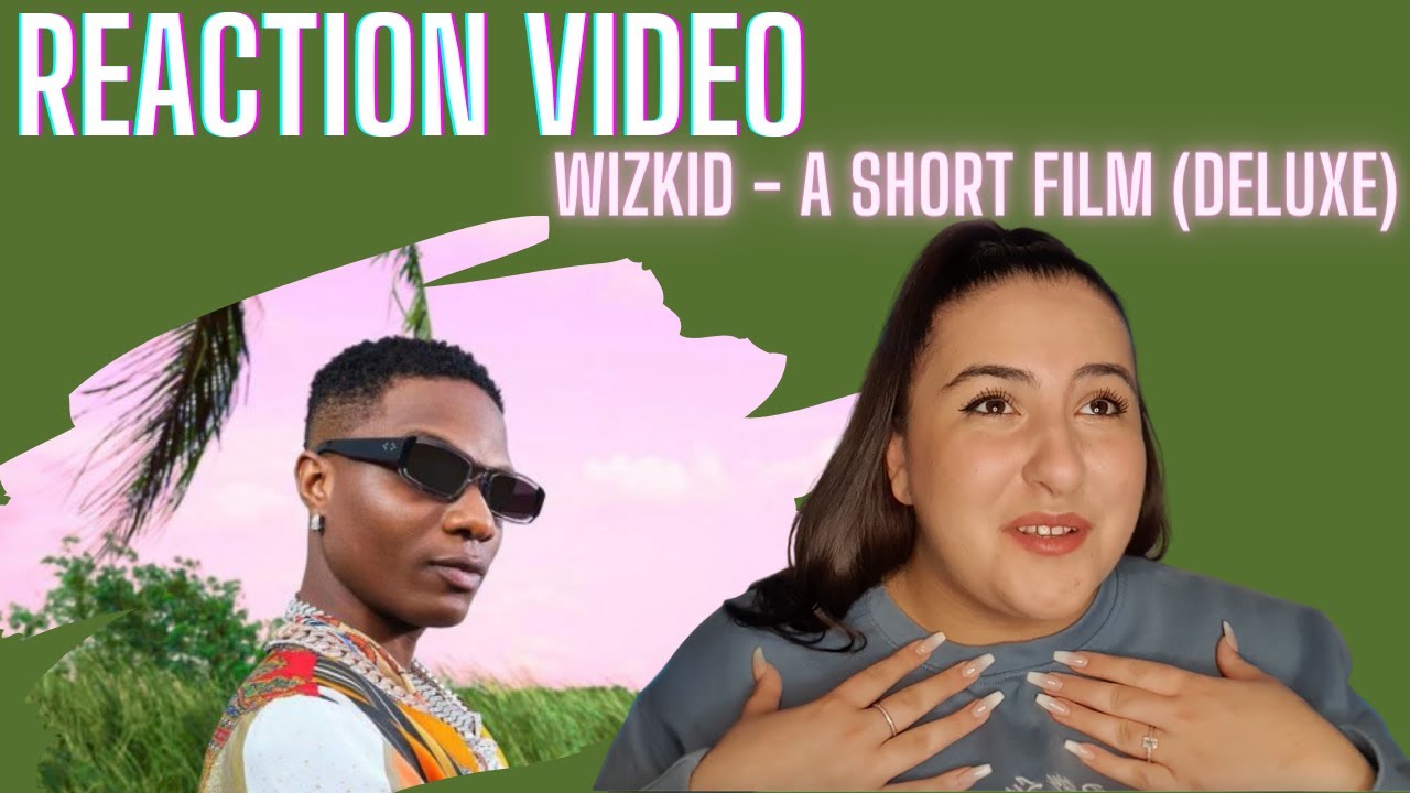 Just Vibes Reaction / Wizkid - A Short Film (Deluxe)