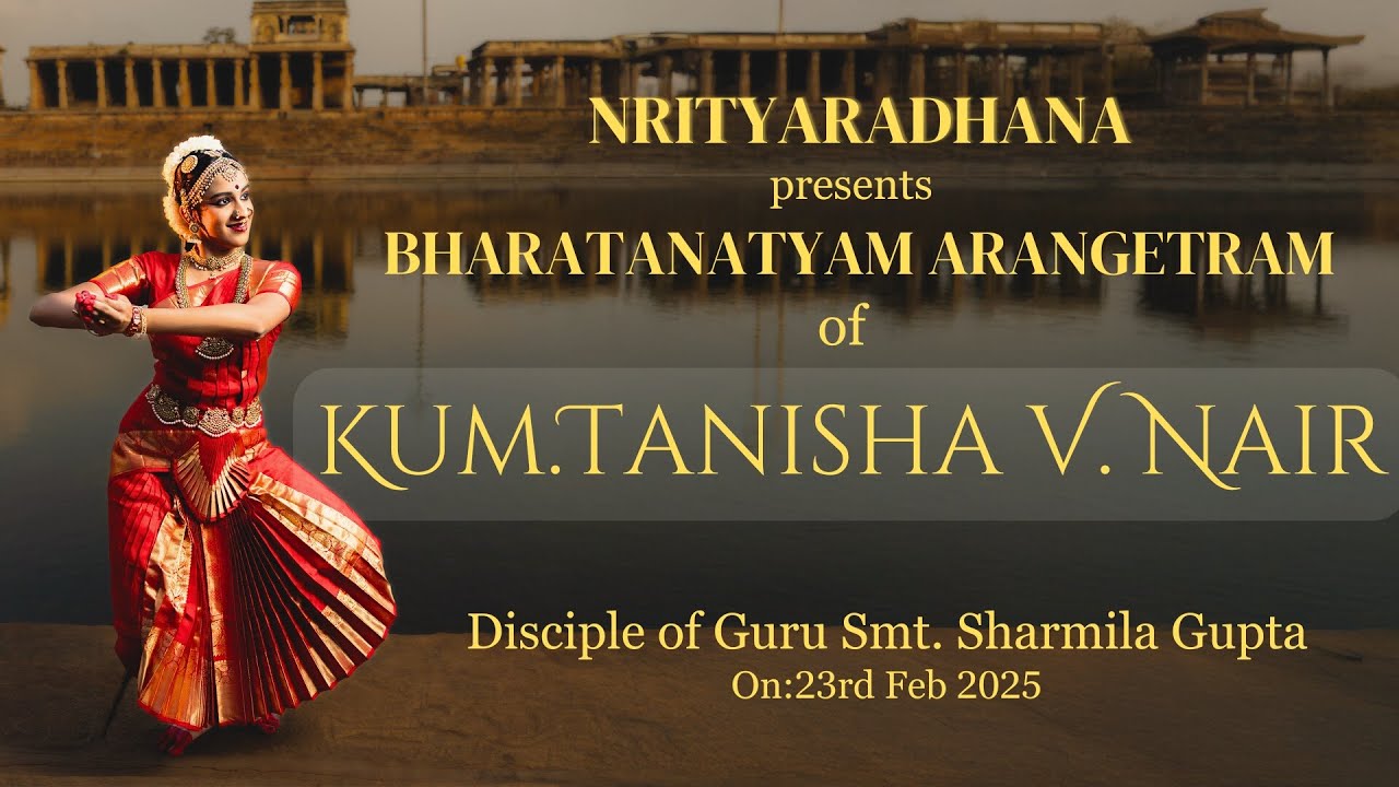 BHARATANATYAM ARANGETRAM of KUM.TANISHA V. NAIR Disciple of Guru Smt. Sharmila Gupta