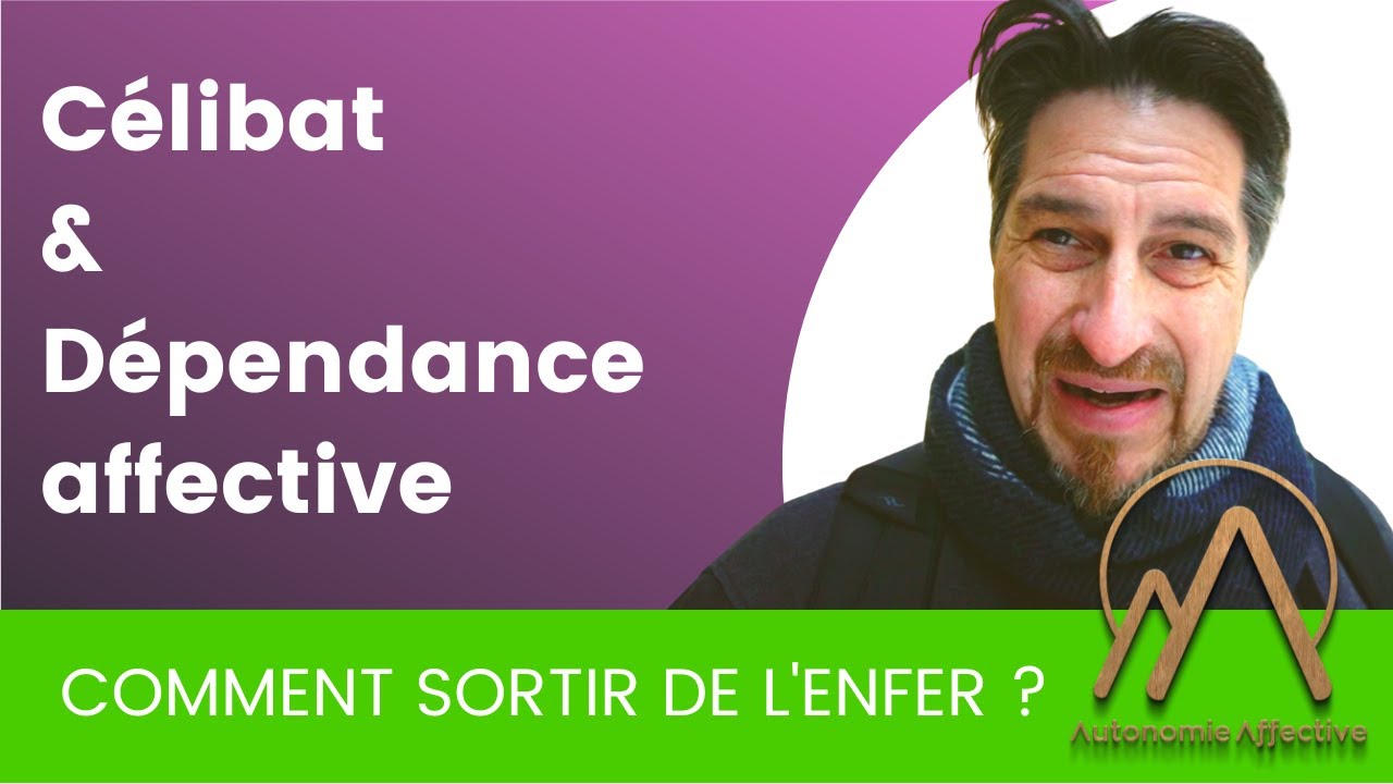 Dépendance Affective & Célibat : comment sortir de l'enfer de façon durable ?