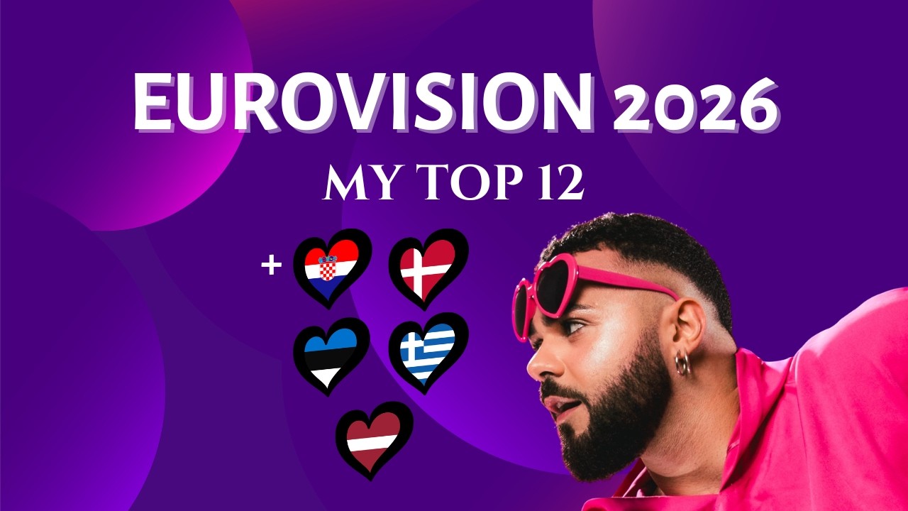 Eurovision 2026 | MY TOP 12 | New: 🇭🇷 🇩🇰 🇪🇪 🇬🇷 🇱🇻