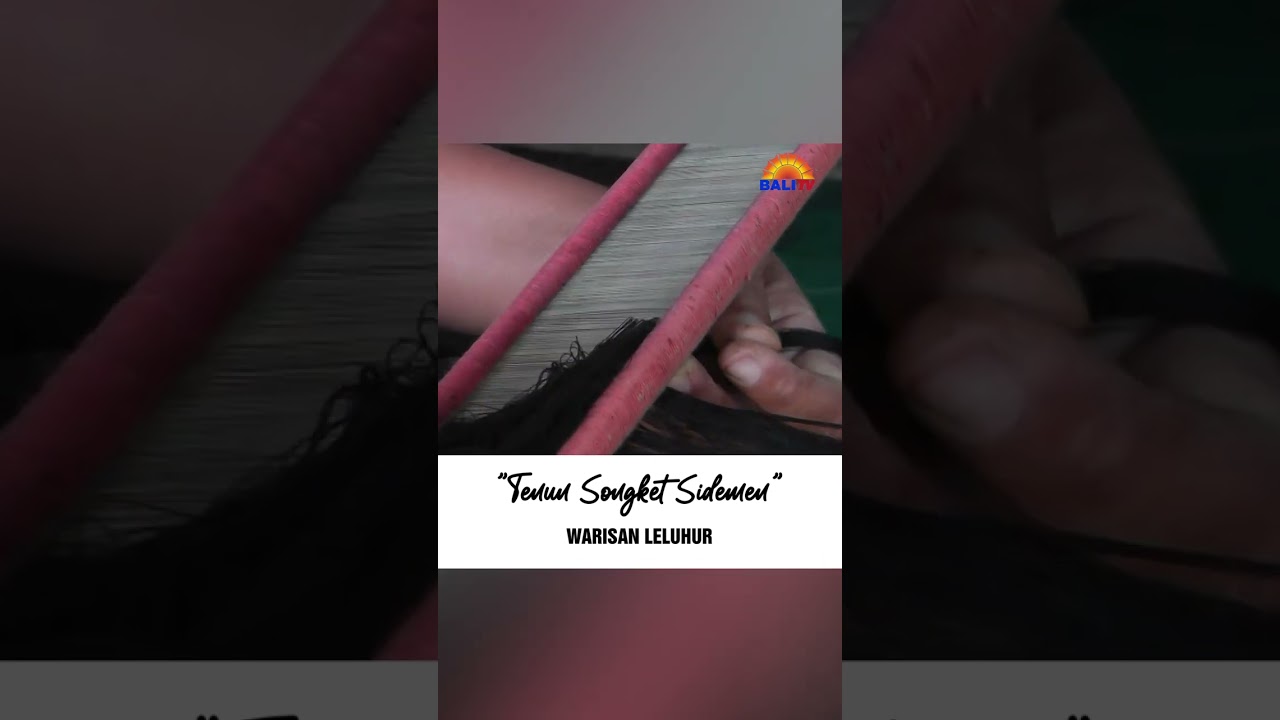 Tenun Songket Sidemen Warisan Leluhur