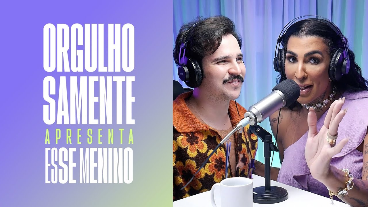 #6 Orgulhosamente apresenta: Esse Menino