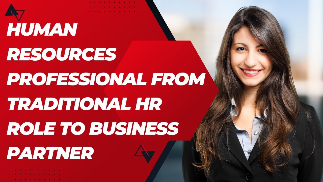 Human Resources Professional From Traditional HR Role to Business Partner