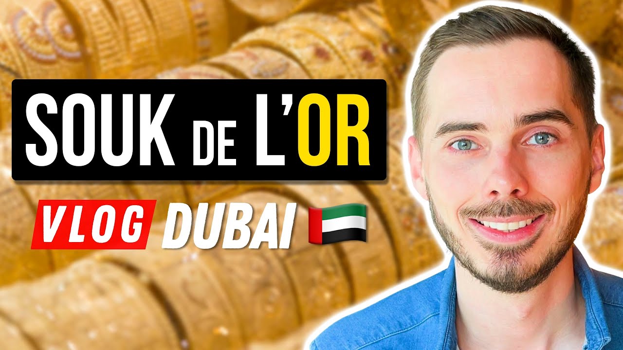 Souk de l'Or + Montres de Luxe | Vlog Dubaï