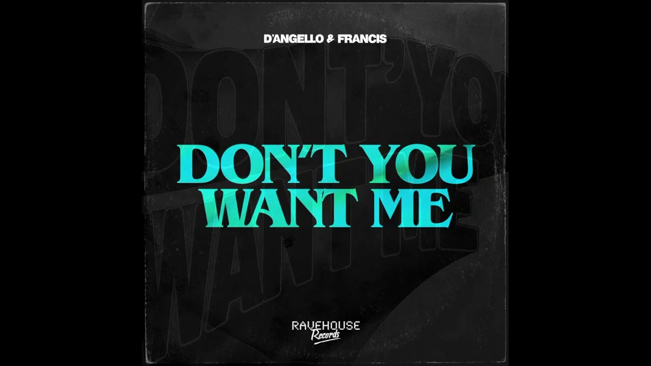 D'Angello & Francis - Don't You Want Me (Extended Mix)