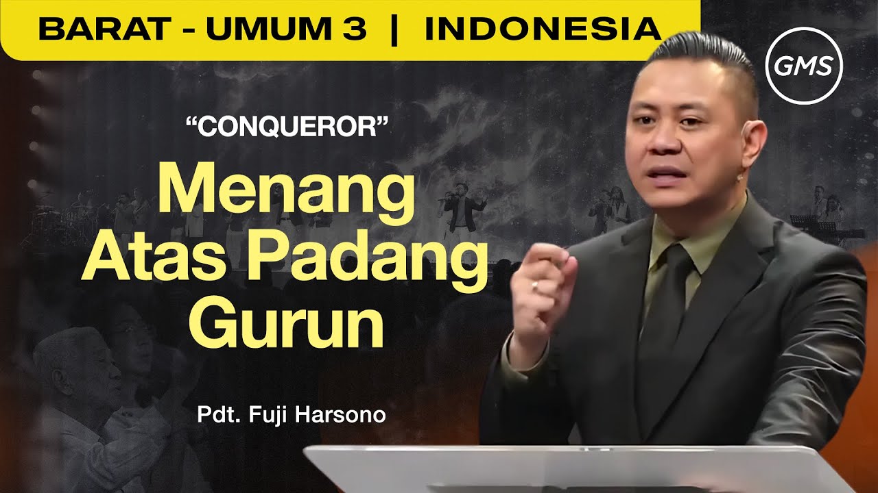 Conqueror: Menang Atas Padang Gurun - Pdt. Fuji Harsono (GMS Church)