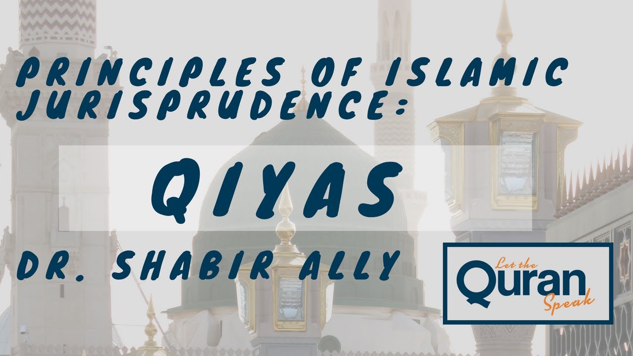 Principles on Islamic Jurisprudence:  Qiyas