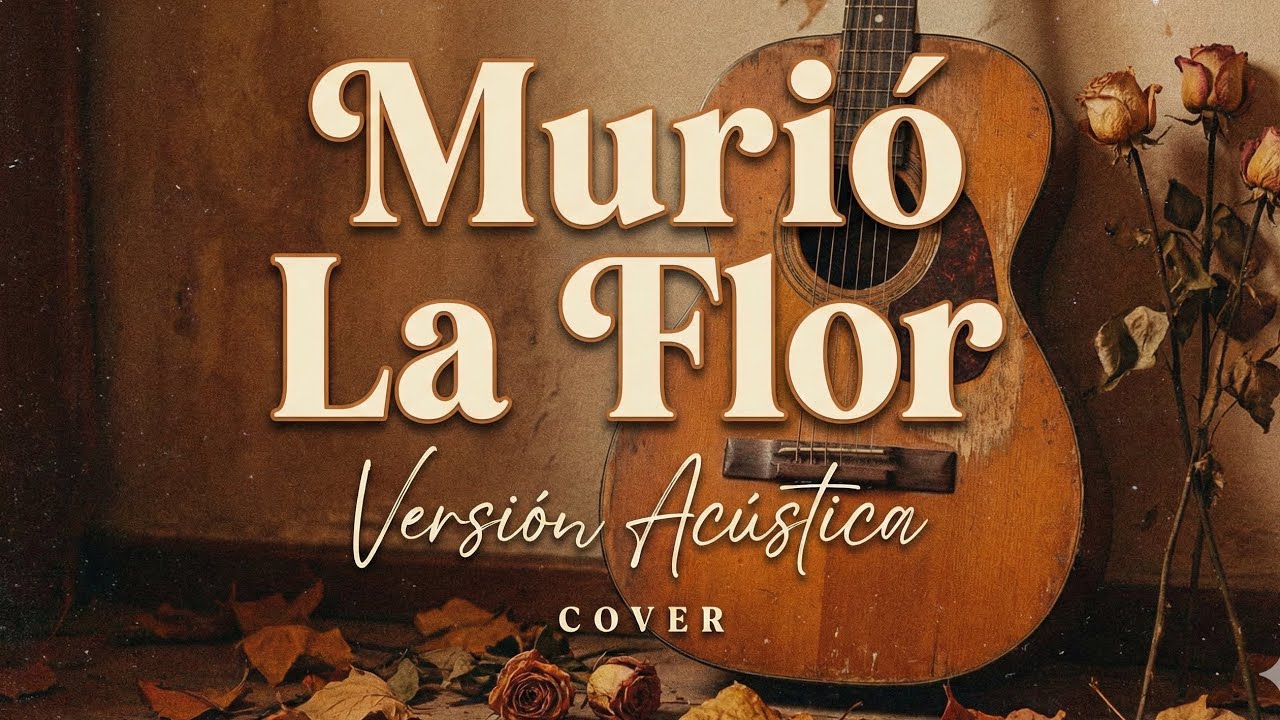 Muri&oacute; La Flor (Version Ac&uacute;stica) | Coverisma