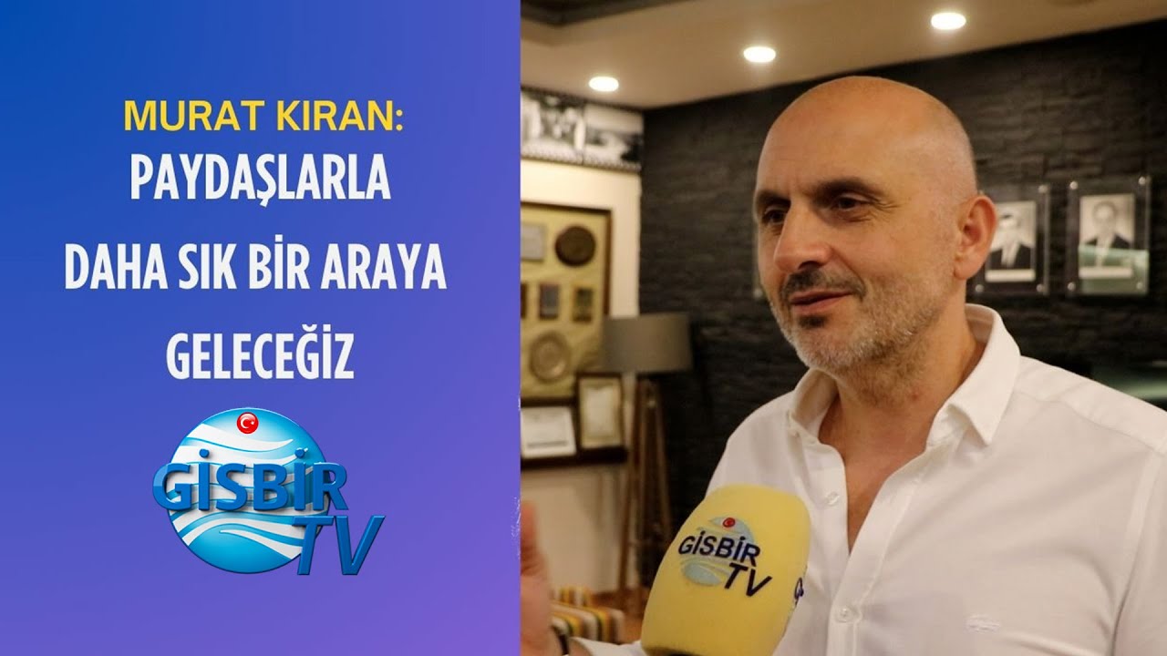 Murat Kıran: Paydaşlarla daha &ccedil;ok bir araya geleceğiz