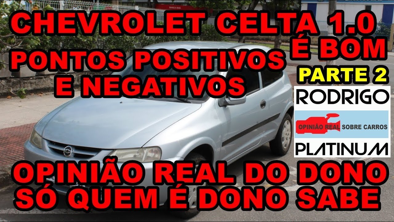 Chevrolet Celta 1.0 &Eacute; Bom Pontos Positivos e Negativos Opini&atilde;o Real do Dono Parte 2