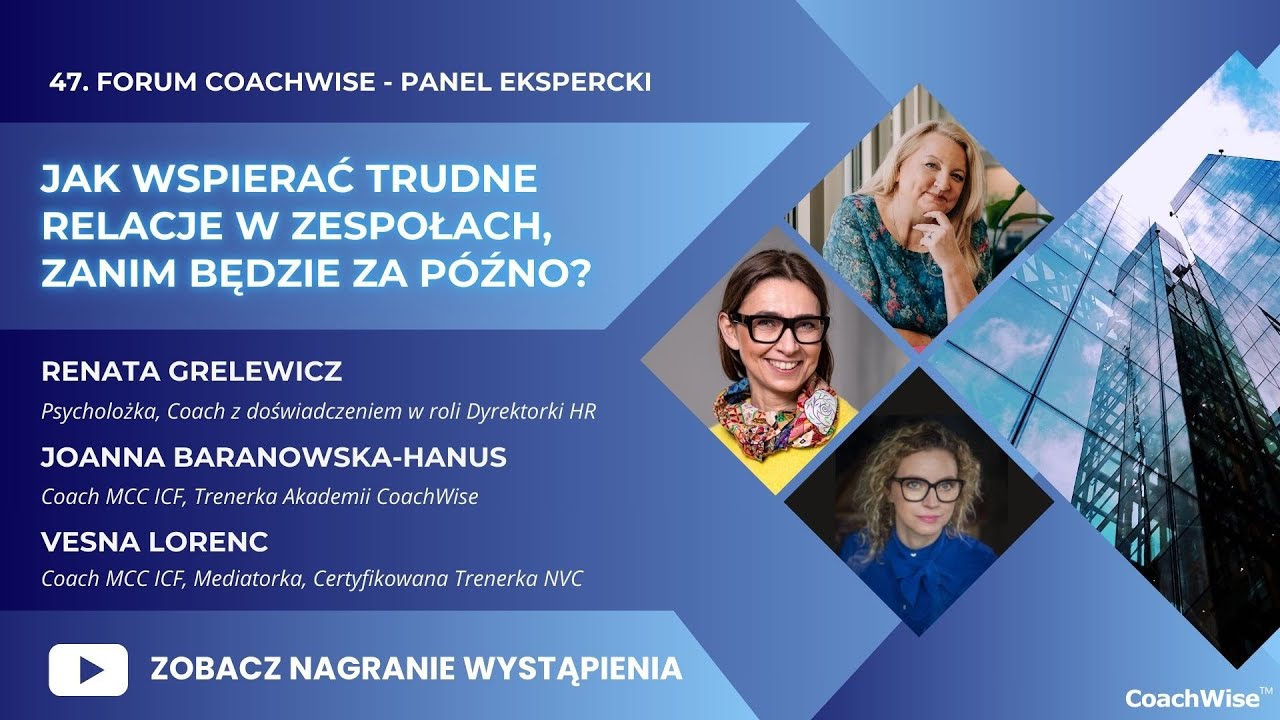 47. Forum CoachWise: Jak wspierać trudne relacje w zespołach zanim będzie za późno?