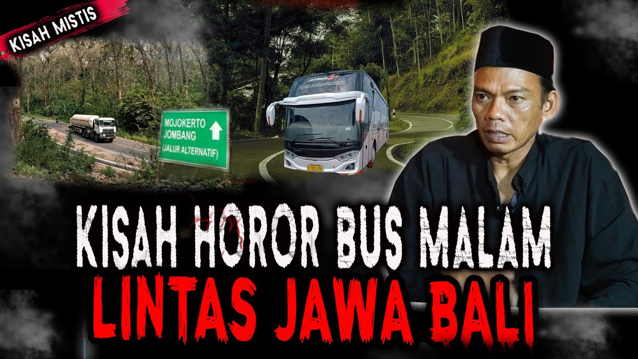 KISAH MISTIS KERNET BUS MALAM LINTAS JAWA DAN BALI,KAMI LINTAS ALAS GUMITIR DAN ALAS BLORA! NGERI