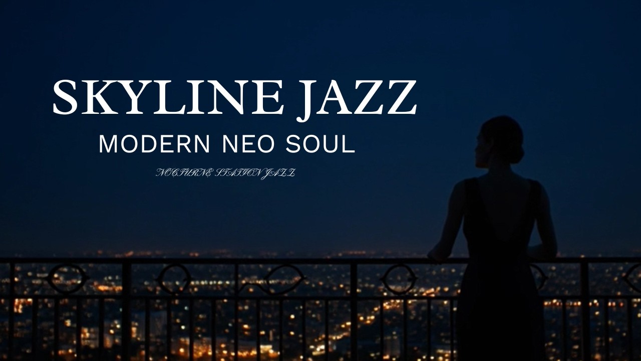 Skyline Jazz Modern Neo Soul for After Hours Relaxation