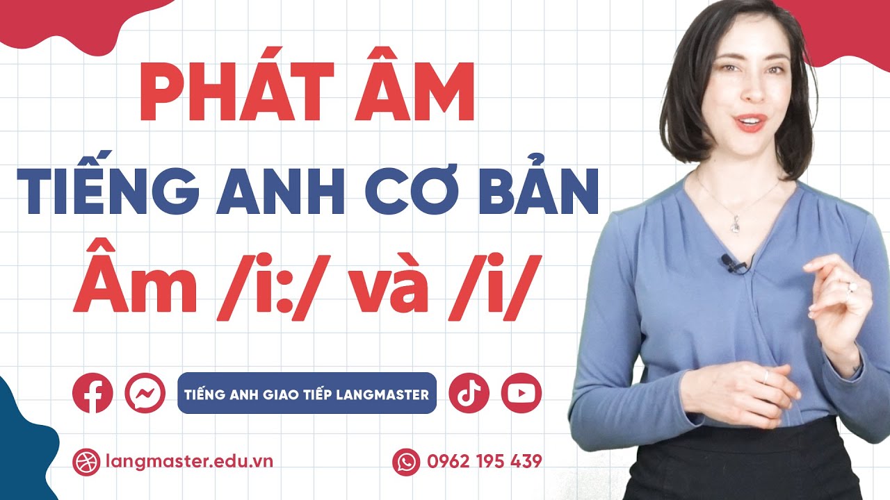 Phát âm tiếng Anh cơ bản - Tập 1: Âm /i:/ và /i/ - Phát âm tiếng Anh chuẩn bảng phiên âm IPA