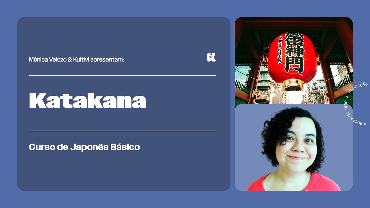 Katakana | Japonês Básico | Mônica Velozo e Kultivi | Aula 03