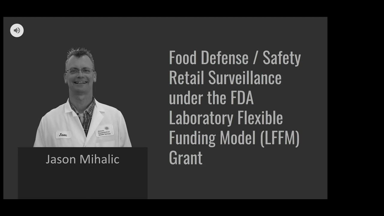 Food Defense/Safety Retail Surveillance under the FDA FLLM Grant, Jason Mihalic, AZ State Lab
