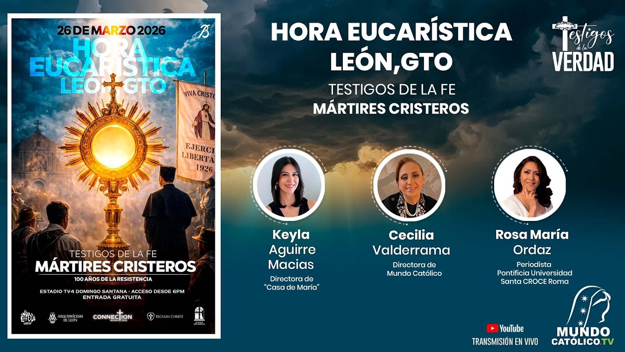 Hora Eucarística León, Gto - Testigos de la fe | Mártires Cristeros