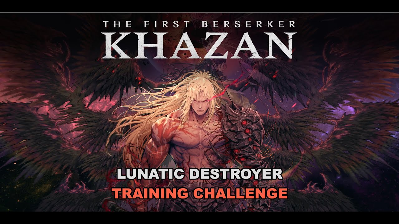 The First Berserker: Khazan - Lunatic Destroyer Training Challenge