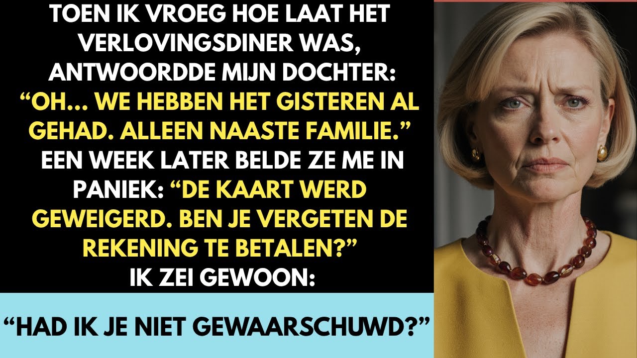 Toen ik vroeg hoe laat het verlovingsdiner was, zei mijn dochter: “Oh, dat was gisteren.”